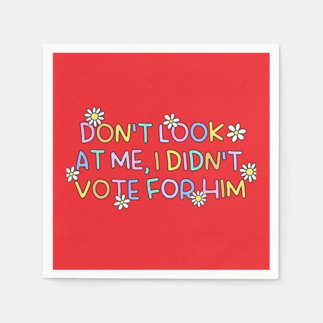Serviette En Papier “I didn’t vote for him” Party Napkins (Devant)