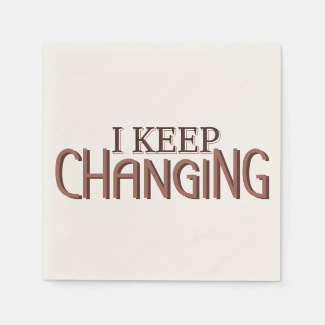 Serviette En Papier I keep changing (Devant)