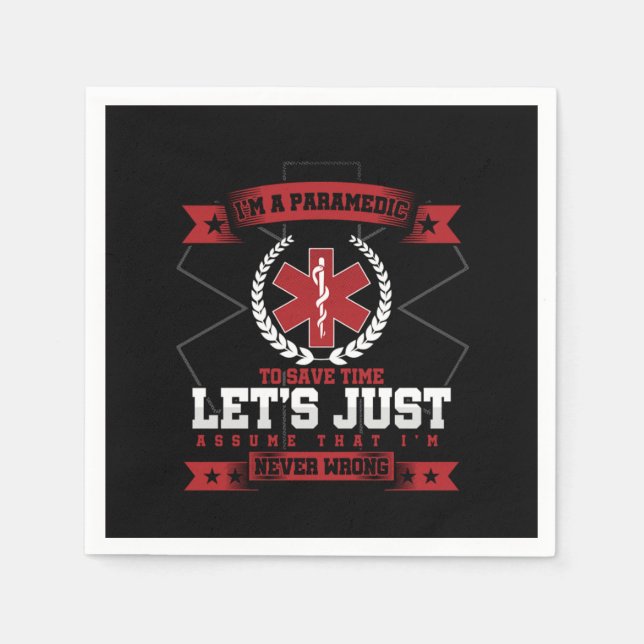 Serviette En Papier Im A Paramedic To Save Time Lets Just Assume That  (Devant)