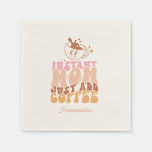 Serviette En Papier Instant Mom : juste ajouter du café