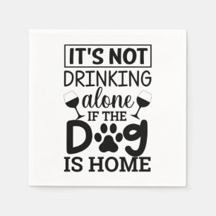 Serviette En Papier It's Not Drinking Alone If