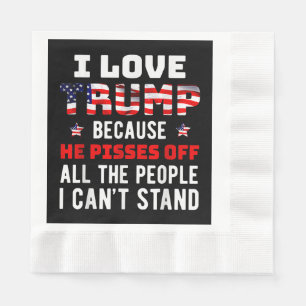 Serviette En Papier J'Aime Trump Parce Qu'Il Empêche Les Gens Que Je P