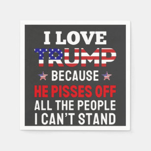 Serviette En Papier "J'aime Trump parce qu'il fait chier tous les gens