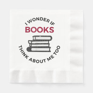 Serviette En Papier Je Me Demande Si Les Livres Pensent À Moi Aussi -