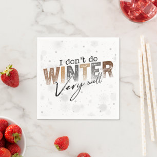 Serviette En Papier Je ne fais pas très bien l'hiver Drôle d'hiver