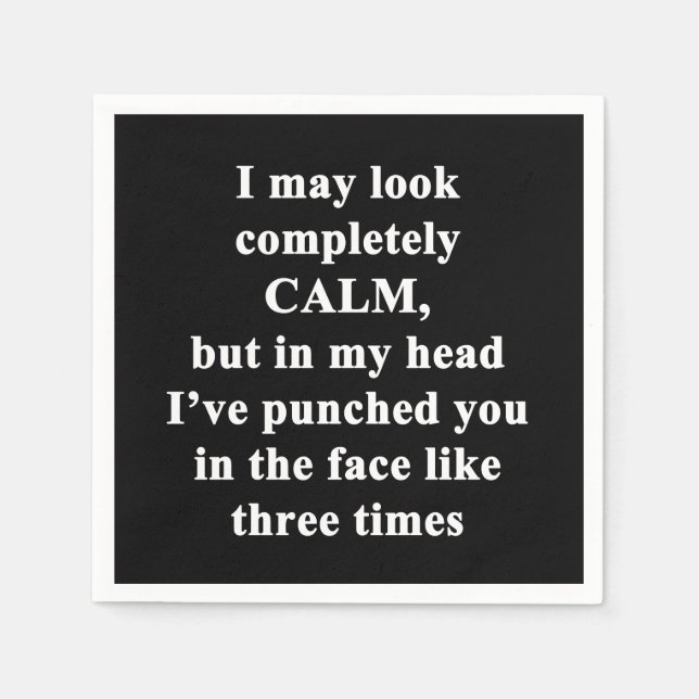 Serviette En Papier Je Pourrais Avoir L'Air Complètement Calme (Devant)