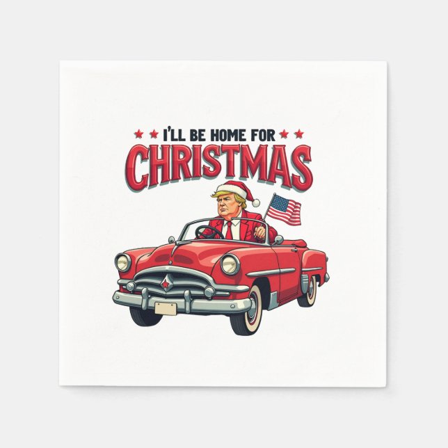 Serviette En Papier Je serai à la maison pour Noël Trump a gagné l'éle (Devant)