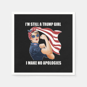 Serviette En Papier Je suis toujours une fille Trump, je ne m'excuse p