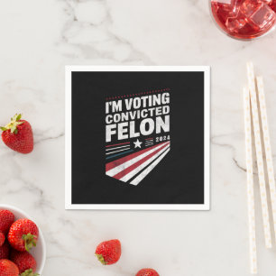 Serviette En Papier Je vote Condamné Felon 2024 Trump
