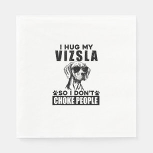 Serviette En Papier J'Embrasse Mon Vizsla Donc Je Ne Choque Pas Les Ge