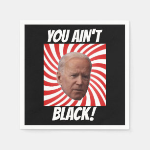SERVIETTE EN PAPIER JOE BIDEN TU N'ES PAS NOIRE ! NAPKINS DE LA FÊTE D