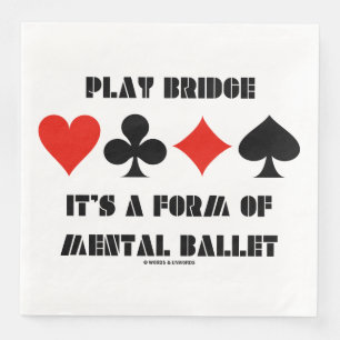 Serviette En Papier Jouez au Bridge C'est une Forme de Ballet Mental