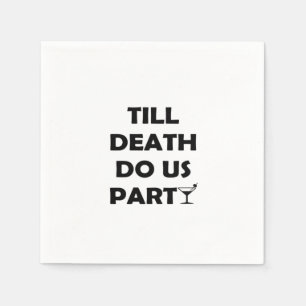 Serviette En Papier Jusqu'à ce que la mort nous fasse la fête Design C