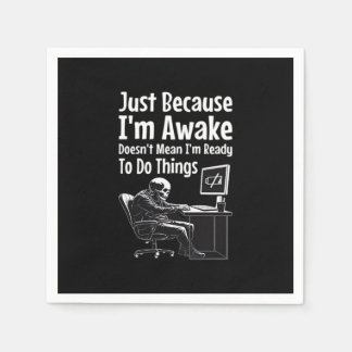 Serviette En Papier Juste parce que je suis réveillé ne veut pas dire