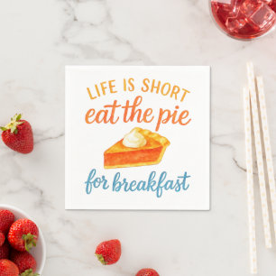 Serviette En Papier La vie est courte, mangez la tarte au petit déjeun