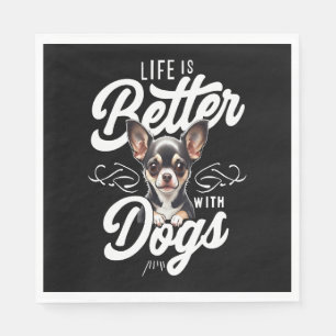 Serviette En Papier La vie est meilleure avec les chiens Chihuahua