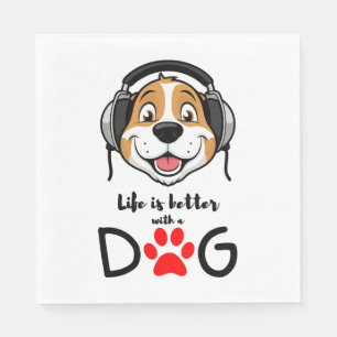 Serviette En Papier la vie est meilleure avec un chien
