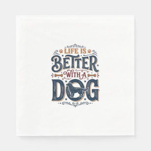 Serviette En Papier La vie est meilleure avec un chien design de gravu