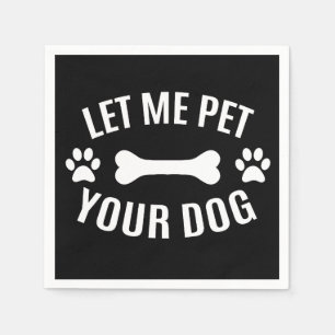 Serviette En Papier Laissez-Moi Caresser Votre Chien