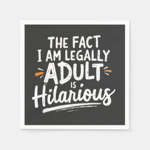 Serviette En Papier Le fait que je sois un Adulte est hilarant :