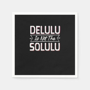 Serviette En Papier Légèrement Delulu, Entièrement Fabuleux