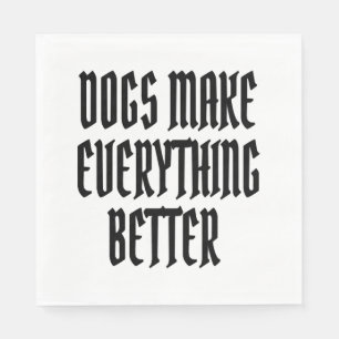 Serviette En Papier Les chiens rendent tout mieux.