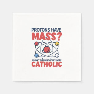 Serviette En Papier Les protons ont une messe Je ne savais même pas qu