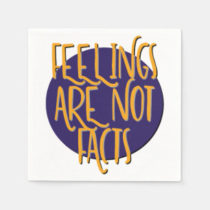 Serviette En Papier Les sentiments ne sont pas des faits Slogan de r