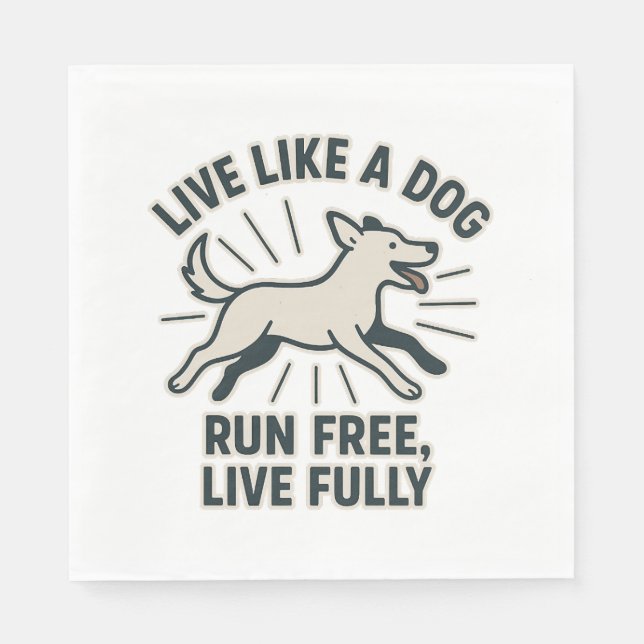 Serviette En Papier Live Like a Dog Run Free, Live Fully (2) (Devant)