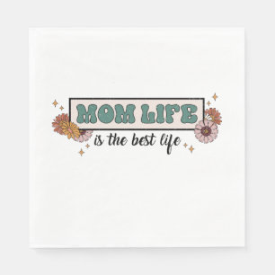 Serviette En Papier Maman La Vie Est La Meilleure Vie