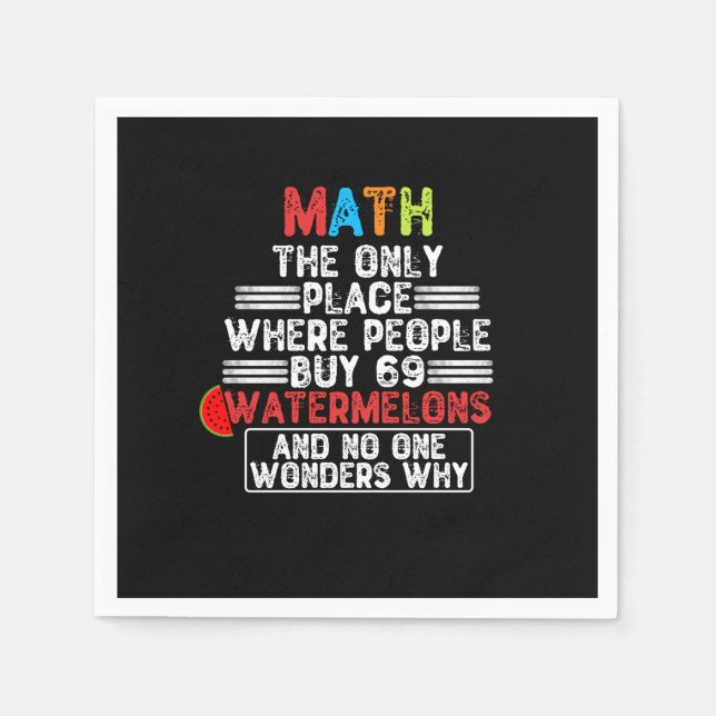 Serviette En Papier Math The Only Place Where People Buy 69 Watermelon (Devant)