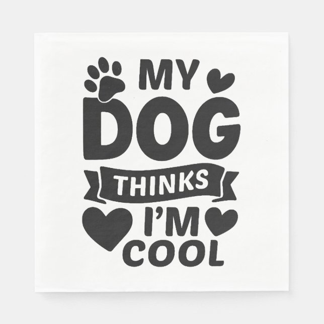Serviette En Papier Mon chien pense que je suis Cool (Devant)