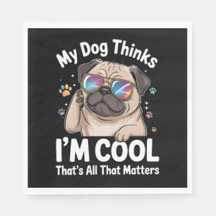 Serviette En Papier Mon chien pense que je suis Cool c'est tout ce qui