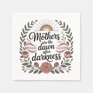 Serviette En Papier Mothers Are The Dawn After Darkness