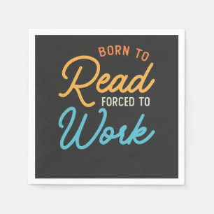 Serviette En Papier Né À Lire Obligé À Travailler Vintage