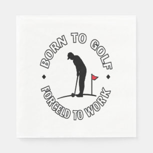Serviette En Papier Né au golf forcé à travailler T-shirt design