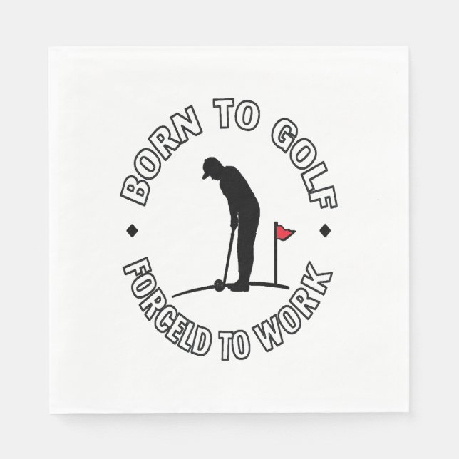 Serviette En Papier Né au golf forcé à travailler T-shirt design (Devant)