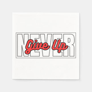 Serviette En Papier Ne jamais renoncer aux citations de typographie mo