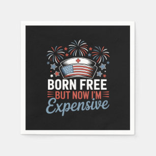Serviette En Papier Né libre mais maintenant je suis cher 4 juillet in