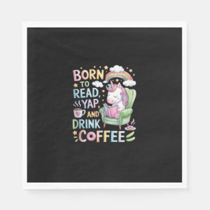 Serviette En Papier Né pour lire Yapper et boire Café Café Caféine & B
