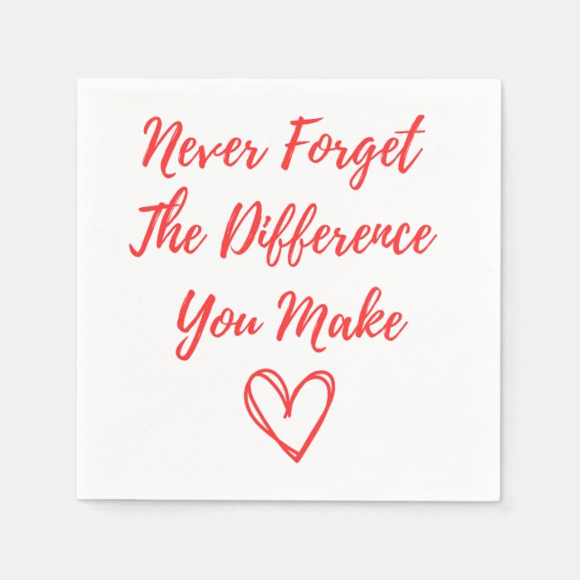 Serviette En Papier N'oubliez Jamais La Différence Que Vous Faites, Re (Devant)