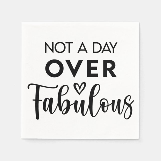 Serviette En Papier Pas un jour de plus que fabuleux – Citation drôle  (Devant)