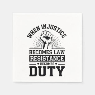 Serviette En Papier Quand l'injustice devient loi, la résistance devie