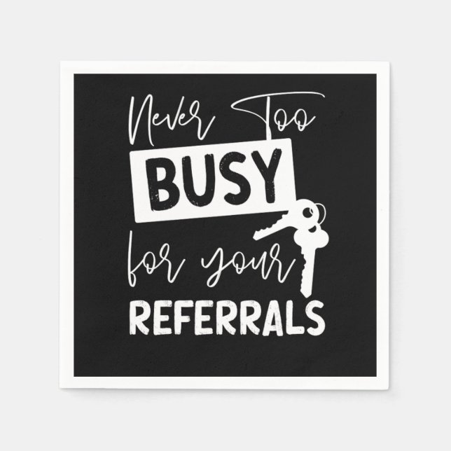 Serviette En Papier Realtor Never To Busy For Your Referrals (Devant)