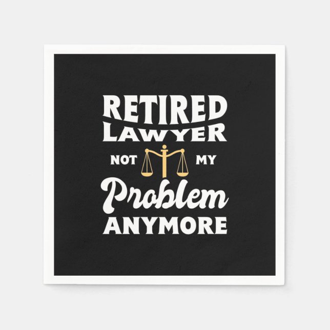 Serviette En Papier Retired Lawyer Not My Problem (Devant)