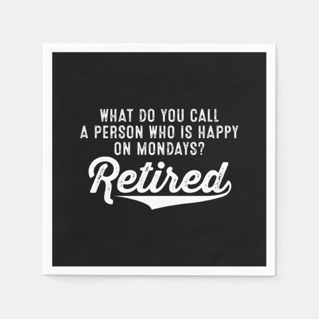 Serviette En Papier Retraite Qui Est Heureux Le Lundi ? Retraité (Devant)