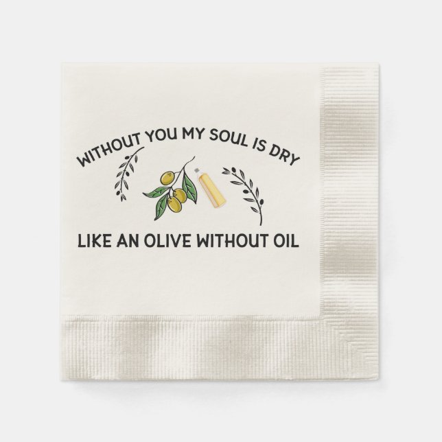 Serviette En Papier Sans vous l'âme est sèche comme une olive sans hui (Devant)