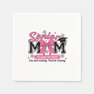 Serviette En Papier Senior Mom Class of 2025 Je ne pleure pas fière ma