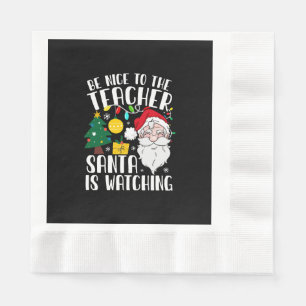 Serviette En Papier Sois gentil avec le professeur Santa regarde Profe