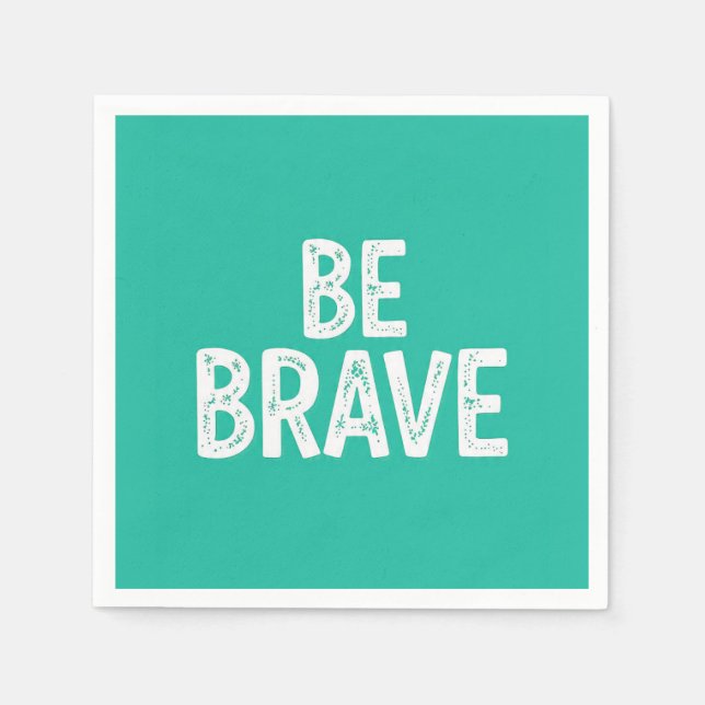 Serviette En Papier Soyez courageux citation motivationnelle simple (Devant)